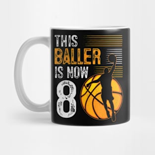 This Baller Is Now 8 Years Old Basketball 8Th Birthday Mug